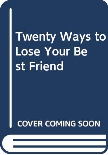 Stock image for Twenty Ways to Lose Your Best Friend for sale by gearbooks