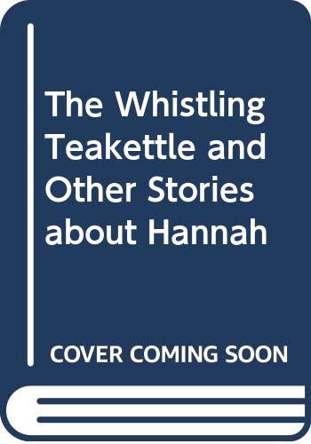 Beispielbild fr The Whistling Teakettle and Other Stories about Hannah zum Verkauf von ThriftBooks-Dallas