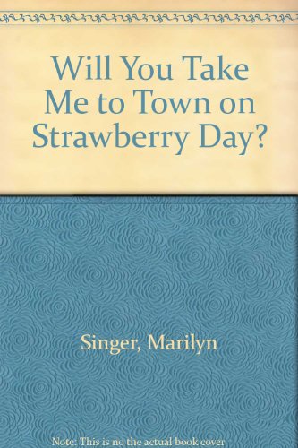 Beispielbild fr Will You Take Me to Town on Strawberry Day? zum Verkauf von Rosebud Books
