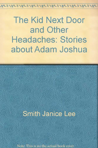 Beispielbild fr The Kid Next Door and Other Headaches : Stories about Adam Joshua zum Verkauf von Better World Books