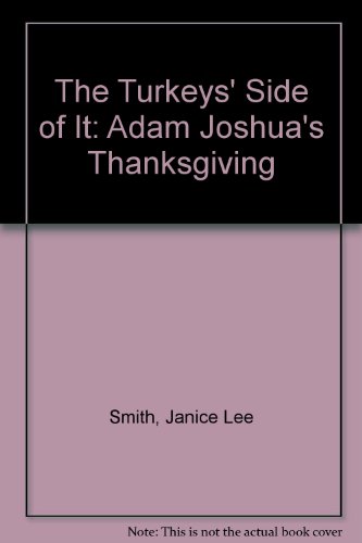 9780060258597: The Turkeys' Side of It : Adam Joshua's Thanksgiving