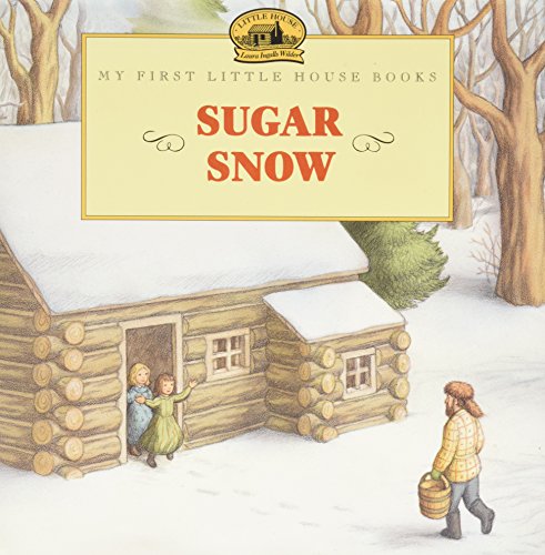 Sugar Snow: Adapted from the Little House Books by Laura Ingalls Wilder (My First Little House Picture Books) (9780060259334) by Ettlinger, Doris