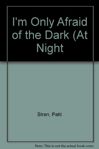 Stock image for I'm Only Afraid of the Dark (at Night!!) for sale by Table of Contents