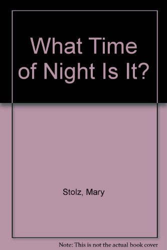 What Time of Night Is It? (9780060260620) by Stolz, Mary