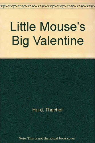 Little Mouse's Big Valentine (9780060261931) by Hurd, Thacher