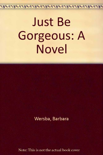 Stock image for Just Be Gorgeous for sale by Rare Reads
