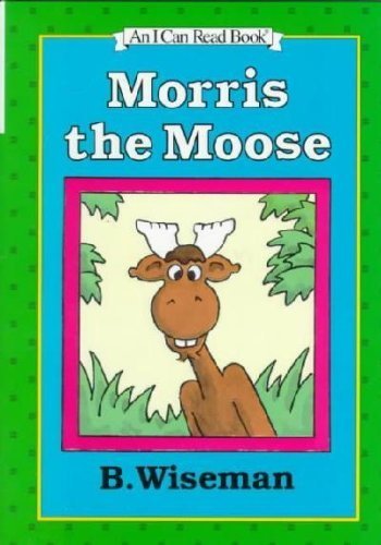 Imagen de archivo de Morris the Moose (Early I Can Read Book) a la venta por SecondSale