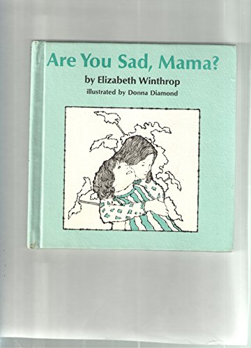 Are You Sad, Mama? (9780060265441) by Winthrop, Elizabeth; Diamond, Donna