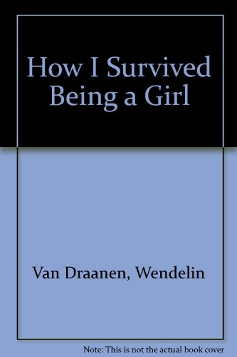 Imagen de archivo de How I Survived Being a Girl a la venta por Better World Books: West