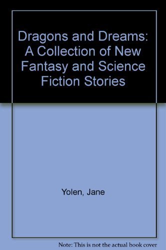 Dragons and Dreams: A Collection of New Fantasy and Science Fiction Stories (9780060267933) by Yolen, Jane; Greenberg, Martin Harry; Waugh, Charles G.