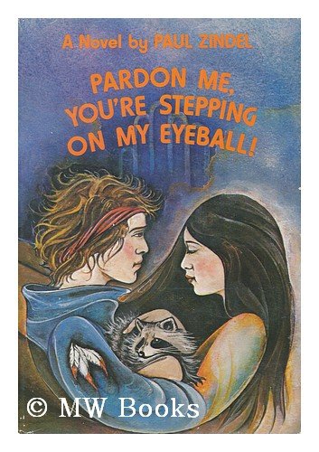 9780060268374: Pardon me, you're stepping on my eyeball!: A novel