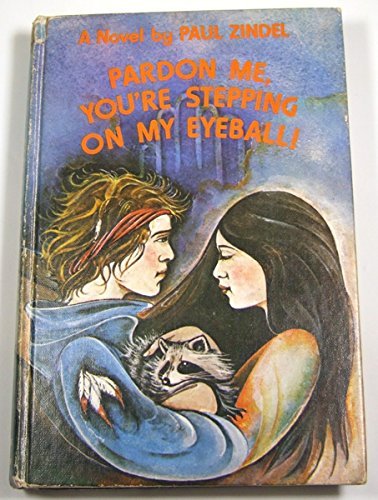 Stock image for Pardon Me, You're Stepping on My Eyeball!: A Novel for sale by Ergodebooks