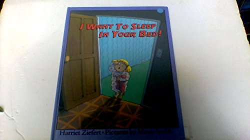 Imagen de archivo de I Want to Sleep in Your Bed! a la venta por Better World Books