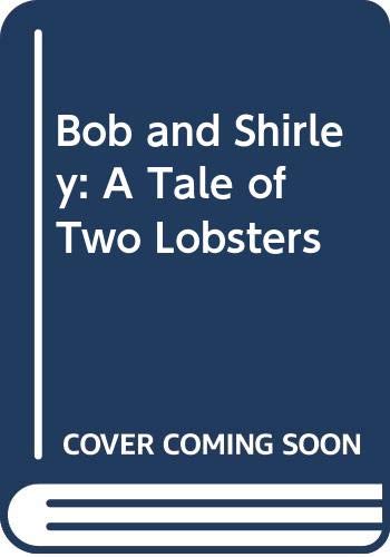 Bob and Shirley: A Tale of Two Lobsters (Amazing Animal Reader!) (9780060269081) by Harriet Ziefert