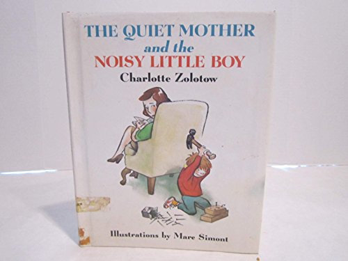 9780060269784: The Quiet Mother and the Noisy Little Boy