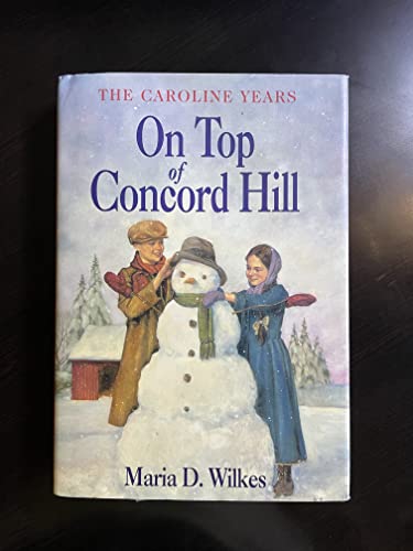 9780060269999: On Top of Concord Hill (Little House - the Caroline years)