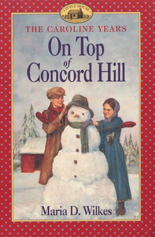 Stock image for On Top of Concord Hill (Little House: the Brookfield Years) for sale by Wizard Books