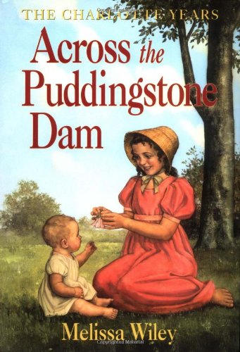 9780060270216: Across the Puddingstone Dam (Little House: the Charlotte Years)