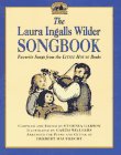 Stock image for The Laura Ingalls Wilder Songbook : Favorite Songs from the "Little House" Books for sale by Better World Books