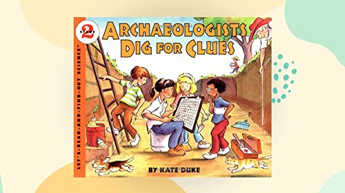 Stock image for Archaeologists Dig for Clues (Let's Read-And-Find Out Science. Stage 2) for sale by SecondSale