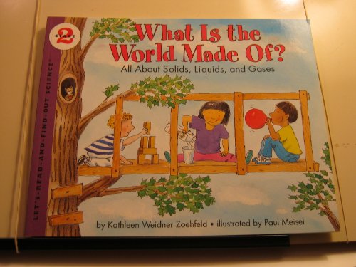 9780060271435: What Is the World Made Of?: All About Solids, Liquids and Gases (Let'S-Read-And-Find-Out Science. Stage 1)