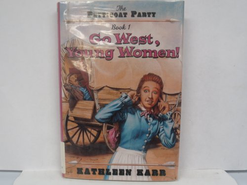 Stock image for Go West, Young Women! (Petticoat Party Book One) for sale by Ergodebooks