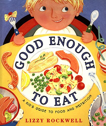 9780060274344: Good Enough to Eat: A Kid's Guide to Food and Nutrition