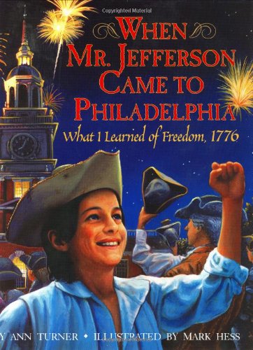 Stock image for When Mr. Jefferson Came to Philadelphia : What I Learned of Freedom 1776 for sale by Better World Books
