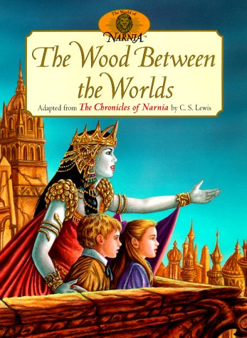 The Wood Between the Worlds: Adapted from the Chronicles of Narnia by C.S. Lewis (9780060276409) by Lewis, C. S.