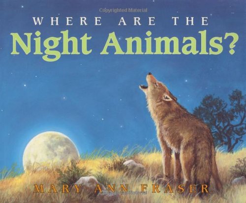 Where Are the Night Animals? (Let'S-Read-And-Find-Out Science. Stage 1) (9780060277185) by Fraser, Mary Ann