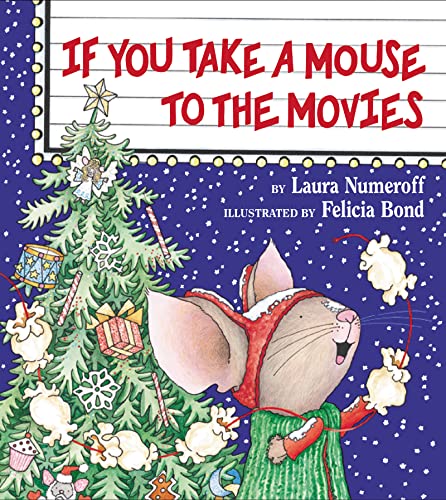 If You Take a Mouse to the Movies (9780060278670) by Laura Numeroff; Felicia Bond