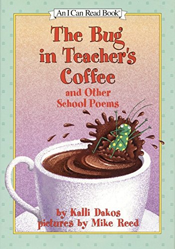 Beispielbild fr The Bug in Teacher's Coffee: And Other School Poems zum Verkauf von Wonder Book