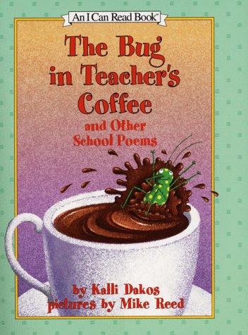 Stock image for The Bug In Teacher's Coffee And Other School Poems for sale by Library House Internet Sales