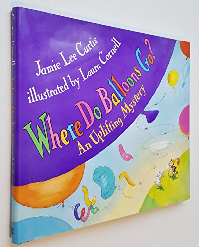 9780060279806: Where do balloons go? An uplifting mystery