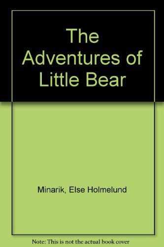 Adventures of Little Bear (An I Can Read Book) (9780060280444) by Else Holmelund Minarik