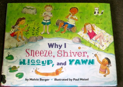 9780060281434: Why I Sneeze, Shiver, Hiccup, & Yawn