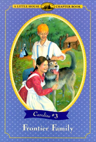 Frontier Family: Adapted from the Caroline Years Books (Little House Chapter Book) (9780060281571) by Wilkes, Maria D.