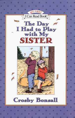 9780060281809: The Day I Had to Play With My Sister (My First I Can Read Book)