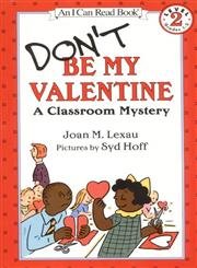 Stock image for Don't Be My Valentine: A Classroom Mystery (An I Can Read Book) for sale by Gulf Coast Books