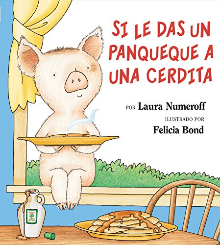 Stock image for Si Le Das Un Panqueque a Una Cerdita: If You Give a Pig a Pancake (Spanish Edition) for sale by ThriftBooks-Atlanta