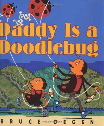Daddy Is a Doodlebug (9780060284169) by Degen, Bruce