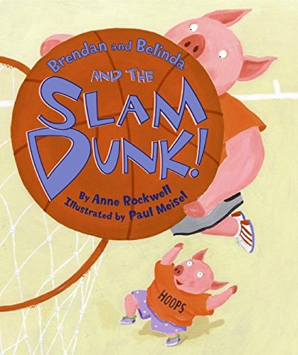 Brendan and Belinda and the Slam Dunk! (9780060284473) by Rockwell, Anne