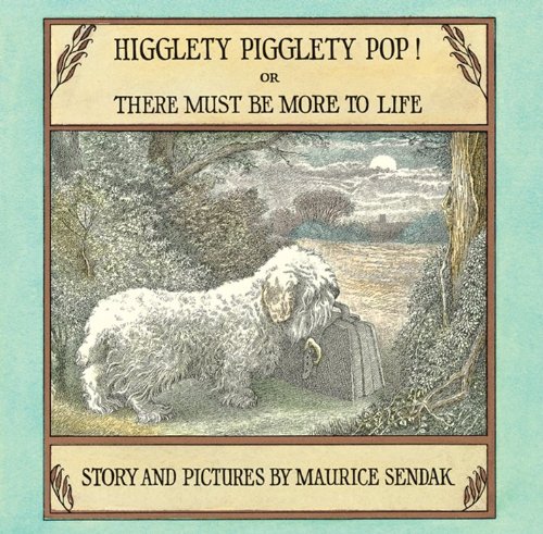 Imagen de archivo de Higglety Pigglety Pop!: Or There Must Be More to Life a la venta por Ergodebooks