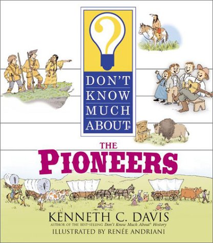 Beispielbild fr Don't Know Much About the Pioneers zum Verkauf von Wonder Book