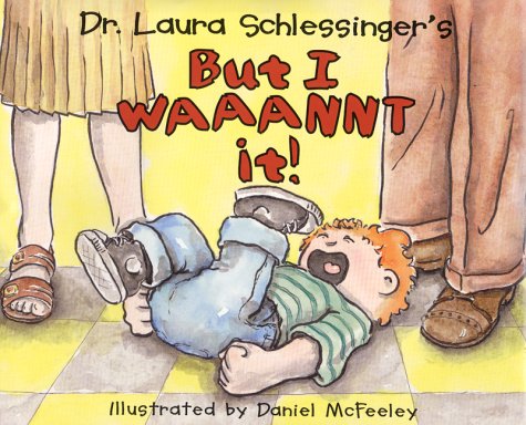 Dr. Laura Schlessingers but I Waaannt It! - Schlessinger, Laura C.; McFeeley, Daniel