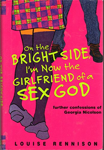 9780060288136: On the Bright Side, I'm Now the Girlfriend of a Sex God: Further Confessions of Georgia Nicolson (Confessions of Georgia Nicolson, 2)