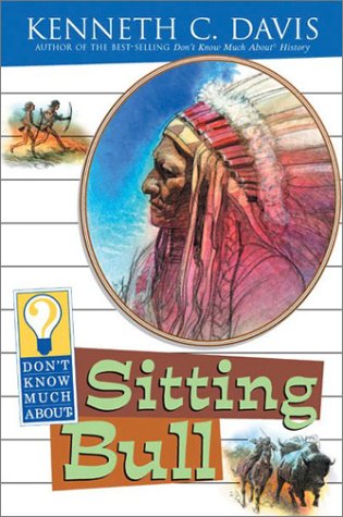 Don't Know Much About Sitting Bull (9780060288181) by Davis, Kenneth C.