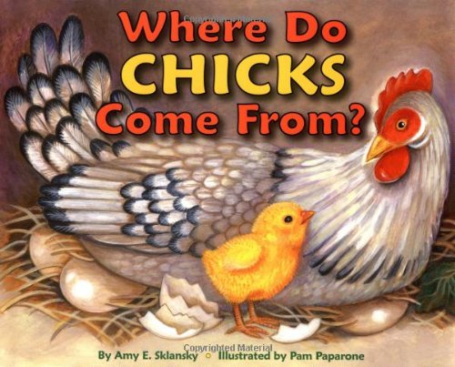 Stock image for Where Do Chicks Come From? for sale by Better World Books