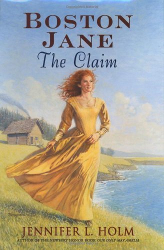 Boston Jane: The Claim (9780060290450) by Holm, Jennifer L.