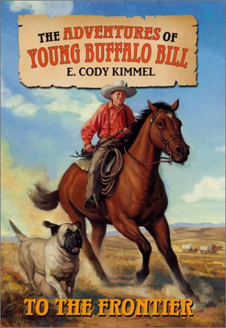 Stock image for To the Frontier (The Adventures of Young Buffalo Bill) for sale by Gulf Coast Books